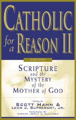 Catholic for a Reason II: Scripture and the Mystery of the Mother of God (Paperback)