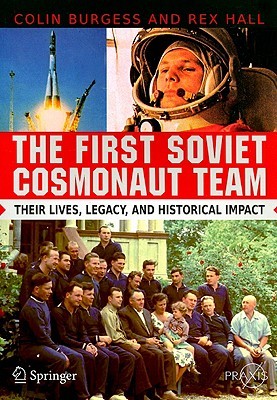 The First Soviet Cosmonaut Team: Their Lives and Legacies (Springer Praxis Books)