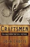 Craftsmen: Skillfully Leading Your Family for Christ Craftsmen: Skillfully Leading Your Family for Christ
