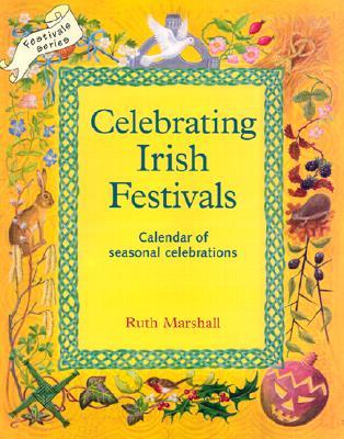 Celebrating Irish Festivals: Calendar of Seasonal Celebrations (Paperback)
