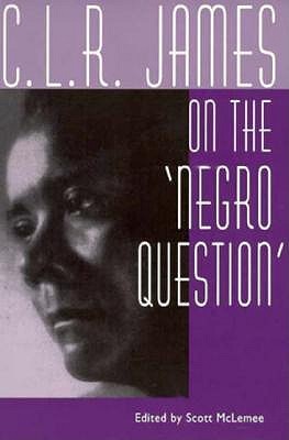 C. L. R. James On The 'Negro Question' (Paperback)