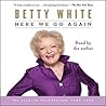 Here We Go Again by Betty   White