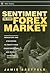 Sentiment in the Forex Market: Indicators and Strategies To Profit from Crowd Behavior and Market Extremes (Wiley Trading)