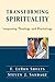 Transforming Spirituality: ...