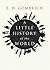 A Little History of the World by E.H. Gombrich A Little History of the World by E.H. Gombrich