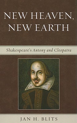 New Heaven, New Earth: Shakespeare's Antony and Cleopatra (Hardcover)
