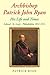 Archbishop Patrick John Ryan His Life and Times: Ireland - St. Louis - Philadelphia 1831-1911