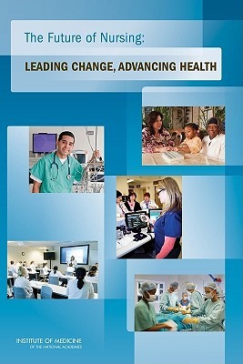 The Future of Nursing: Leading Change, Advancing Health (Hardcover)