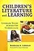 Children's Literature and Learning: Literacy Study Across the Curriculum (Language and Literacy Series)