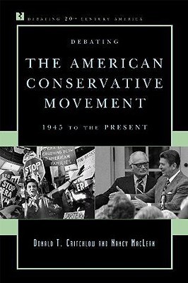 Debating the American Conservative Movement: 1945 to the Present (Debating Twentieth-Century America)