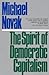 Spirit of Democratic Capitalism by Michael Novak