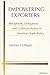 Empowering Exporters: Reciprocity, Delegation, and Collective Action in American Trade Policy (Michigan Studies In International Political Economy)