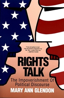 Rights Talk: The Impoverishment of Political Discourse (Paperback)