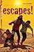 Escapes!