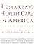 Remaking Health Care in America: The Evolution of Organized Delivery Systems