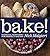 Bake! by Nick Malgieri