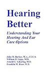 Hearing Better: Understanding Your Hearing and Ear Care Options