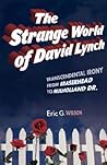 Strange World of David Lynch: Transcendental Irony from Eraserhead to Mulholland Drive