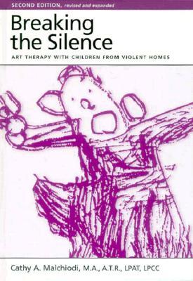 Breaking the Silence: Art Therapy with Children from Violent Homes (Hardcover)