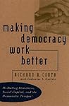 Making Democracy Work Better: Mediating Structures, Social Capital, and the Democratic Prospect