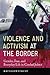 Violence and Activism at the Border by Kathleen Staudt