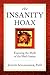 The Insanity Hoax: Exposing the Myth of the Mad Genius