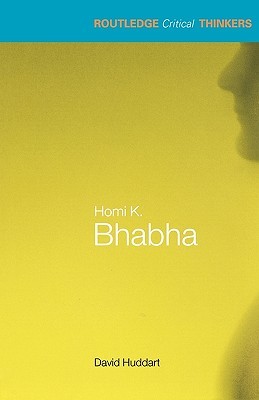 Homi K. Bhabha (Routledge Critical Thinkers) (Routledge Critical Thinkers (Paperback))