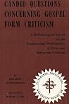 Candid Questions Concerning Gospel Form Criticism: A Methodological Sketch of the Fundamental Problematics of Form and Redaction Criticism (Pittsburgh Theological Monograph)