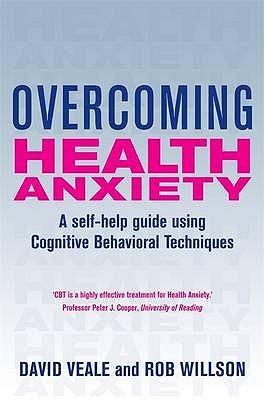 Overcoming Health Anxiety: A Self-Help Guide Using Cognitive Behavioral Techniques (Paperback)