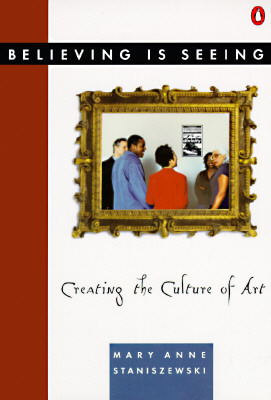 Believing Is Seeing: Creating the Culture of Art (Paperback)