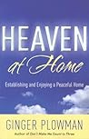 Heaven at Home: Establishing and Enjoying a Peaceful Home