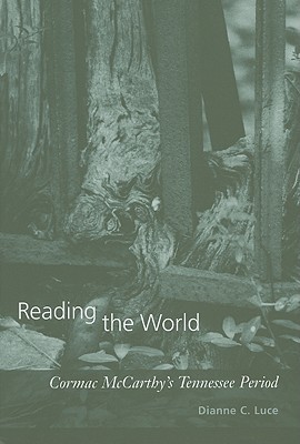 Reading the World: Cormac Mccarthy's Tennessee Period (Hardcover)