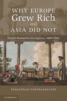 Why Europe Grew Rich and Asia Did Not: Global Economic Divergence, 1600 - 1850 (Paperback)