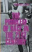 The Problem of Race in the Twenty-first Century