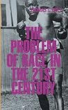 The Problem of Race in the Twenty-first Century (The Nathan I. Huggins Lectures)