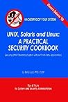 Unix, Solaris and Linux: A Practical Security Cookbook: Securing Unix Operating System Without Third-Party Applications