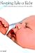 Sleeping Like a Baby : A Sensitive and Sensible Approach to Solving Your Child's Sleep Problems