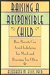 Raising a Responsible Child: How Parents Can Avoid Indulging Too Much and Rescuing Too Often