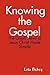 Knowing the Gospel: The Goo...