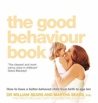 Good Behaviour Book : How to Have a Better-Behaved Child from Birth to Age Ten (Paperback)
