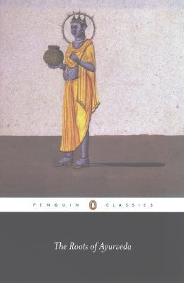 The Roots of Ayurveda (Penguin Classics)