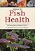 Manual of Fish Health by Chris   Andrews