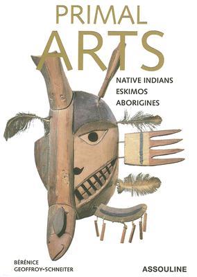 Primal Arts: Native Americans, Eskimos, & Aborigines (Hardcover)