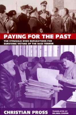 Paying for the Past: The Struggle over Reparations for Surviving Victims of the Nazi Terror (Hardcover)