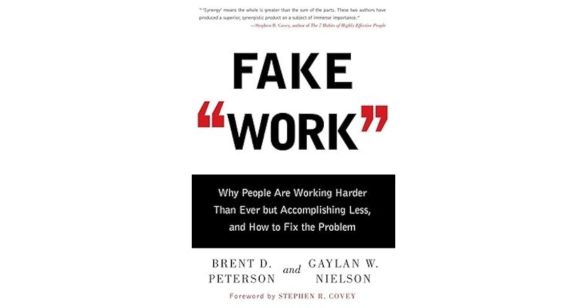 Fake Work Why People Are Working Harder than Ever but