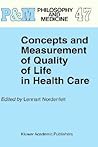 Concepts and Measurement of Quality of Life in Health Care (Philosophy and Medicine, 47)