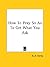 How To Pray So As To Get What You Ask by Reuben A. Torrey How To Pray So As To Get What You Ask by Reuben A. Torrey