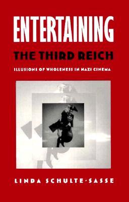 Entertaining the Third Reich: Illusions of Wholeness in Nazi Cinema (Post-Contemporary Interventions)
