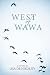 West of Wawa by Lisa deNikolits West of Wawa by Lisa deNikolits
