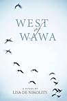 West of Wawa by Lisa deNikolits